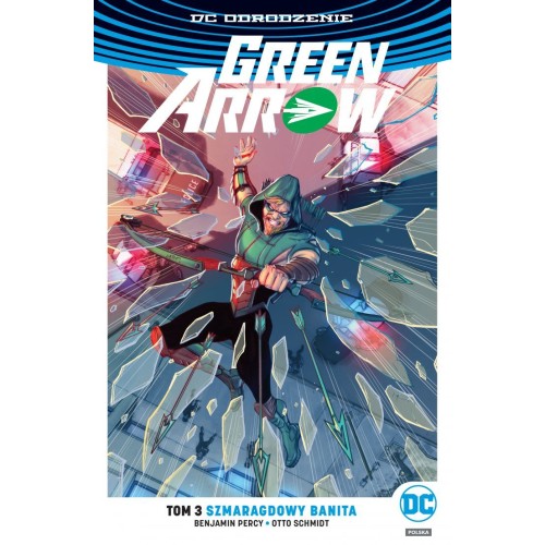 Green Arrow - Szmaragdowy banita. Tom 3 Komiksy z uniwersum DC Egmont