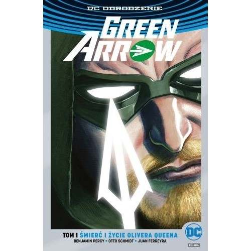 Green Arrow - Śmierć i życie Olivera Queena. Tom 1 (srebrna okładka) Komiksy z uniwersum DC Egmont