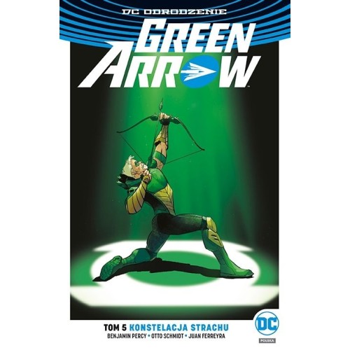 Green Arrow - Konstelacja strachu. Tom 5 Komiksy z uniwersum DC Egmont