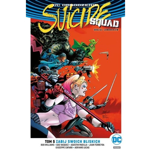 Suicide Squad – Oddział Samobójców. Zabij swoich bliskich. Tom 5 Komiksy z uniwersum DC Egmont