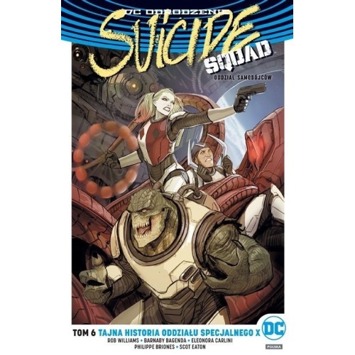 Suicide Squad – Oddział Samobójców. Tajna historia oddziału specjalnego. Tom 6 Komiksy z uniwersum DC Egmont