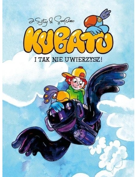 Kubatu. I tak nie uwierzysz. Tom 1. Komiksy dla dzieci i młodzieży Egmont