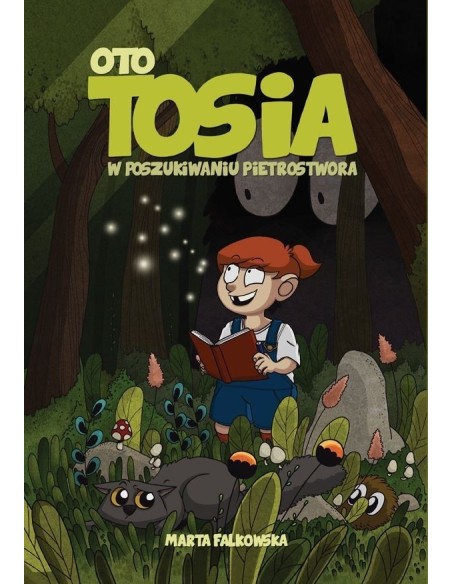 Oto Tosia. Tom 1. W poszukiwaniu Pietrostwora Komiksy dla dzieci i młodzieży Egmont