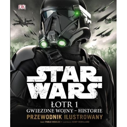 Star Wars. Łotr 1 Gwiezdne wojny - historie. Przewodnik ilustrowany Star Wars Egmont