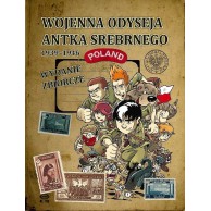 Wojenna odyseja Antka Srebrnego - Wojenna odyseja Antka Srebrnego 1939–1946. Wydanie zbiorcze, cz. 1–10. Komiksy historyczne IPN