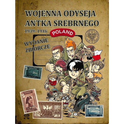 Wojenna odyseja Antka Srebrnego - Wojenna odyseja Antka Srebrnego 1939–1946. Wydanie zbiorcze, cz. 1–10. Komiksy historyczne IPN