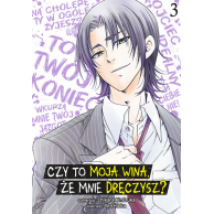 Czy to moja wina, że mnie...